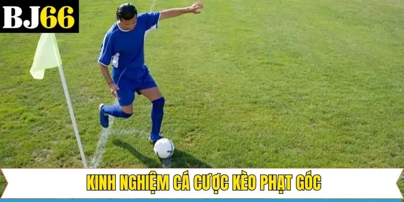 Kinh nghiệm khi tham gia soi kèo phạt góc tại BJ66