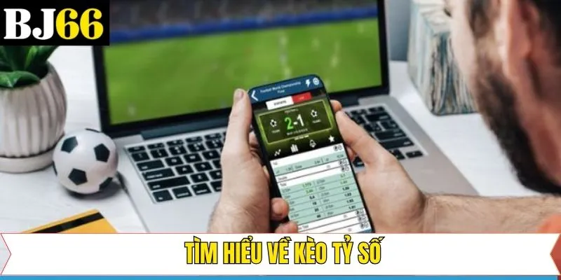 Kèo tỷ số là gì?