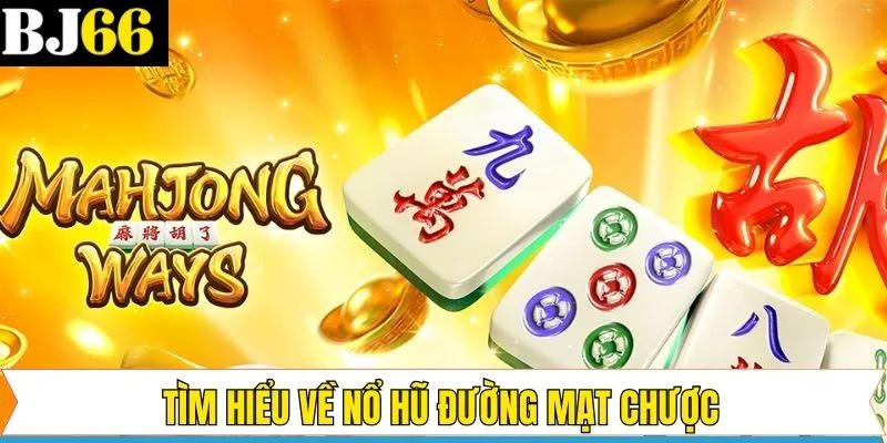 Giới thiệu thông tin tổng quan về game đường mạt chược
