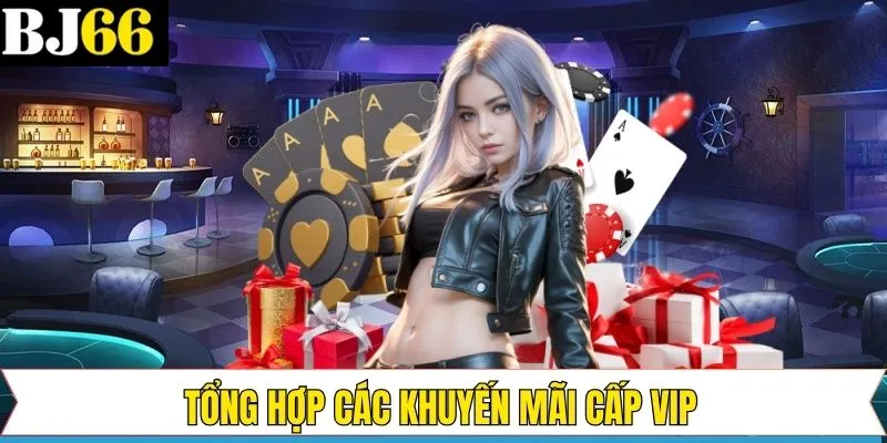 Top các khuyến mãi cấp VIP dành cho các hội viên BJ66