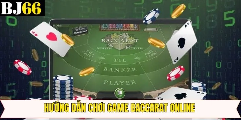 Các bước tham gia Baccarat online ở BJ66